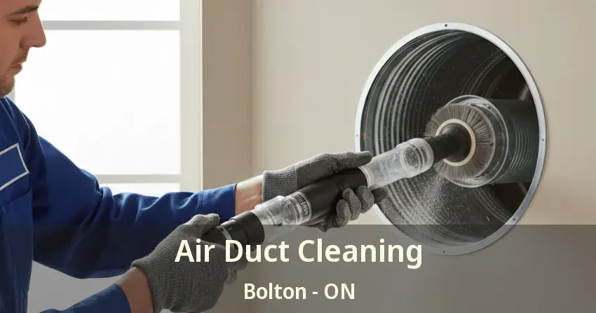 Air Duct Cleaning Bolton - ON Air Duct Cleaning Bolton - ON
