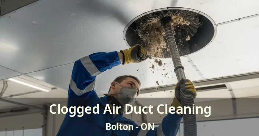 Clogged Air Duct Cleaning Bolton - ON