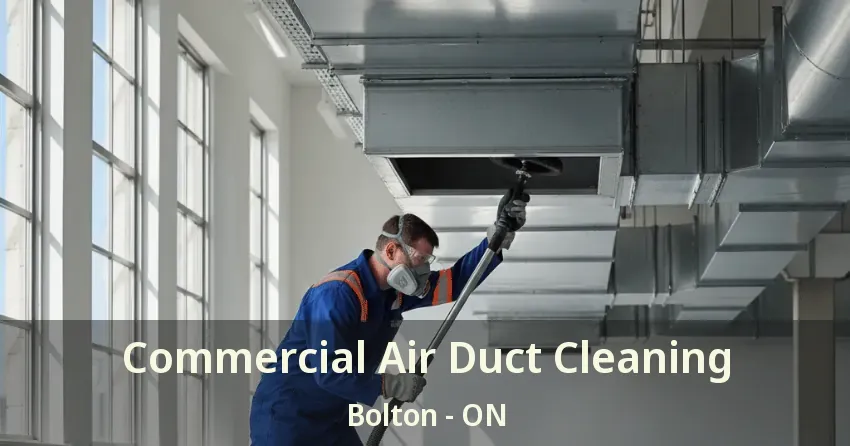 Commercial Air Duct Cleaning Bolton - ON