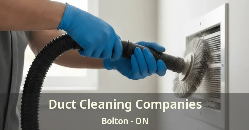 Duct Cleaning Companies Bolton - ON