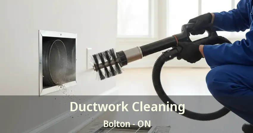 Ductwork Cleaning Bolton - ON