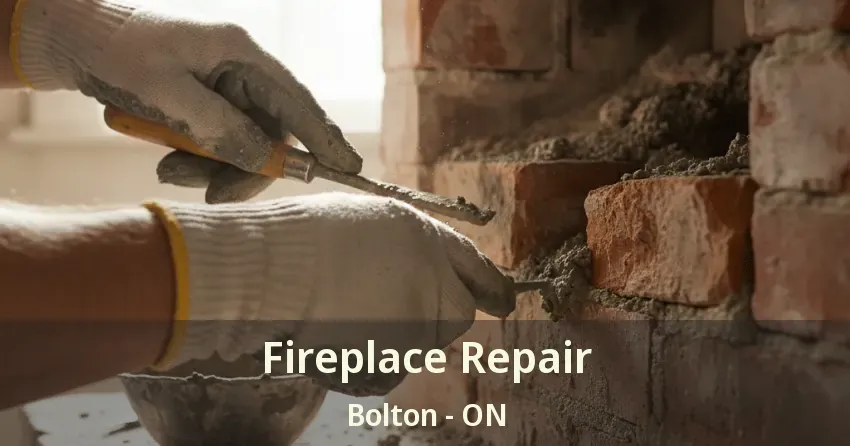 Fireplace Repair Bolton - ON