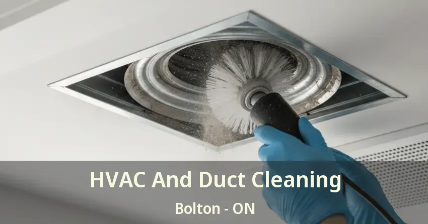 HVAC And Duct Cleaning Bolton - ON
