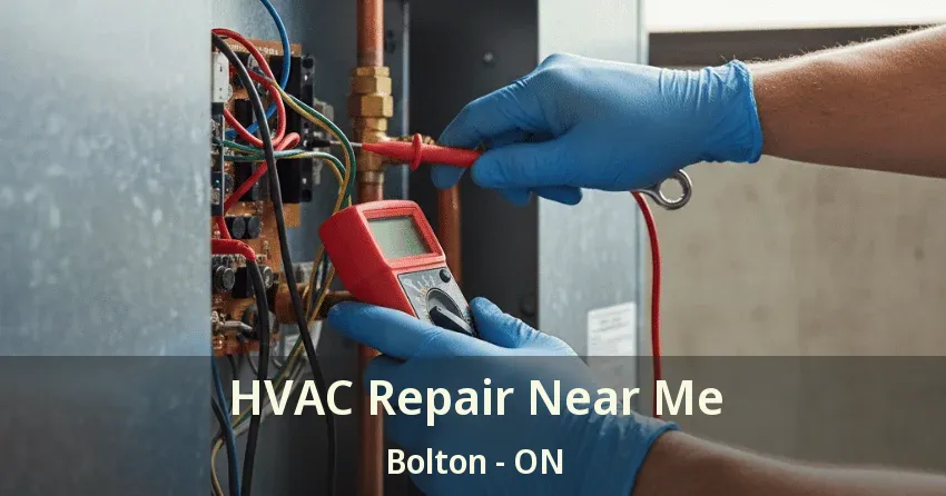 HVAC Repair Near Me Bolton - ON