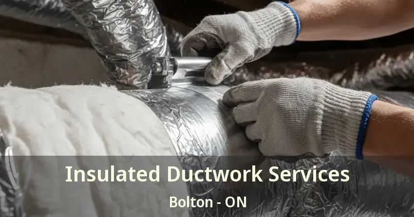 Insulated Ductwork Services Bolton - ON
