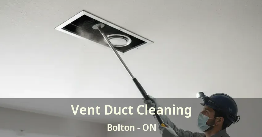 Vent Duct Cleaning Bolton - ON